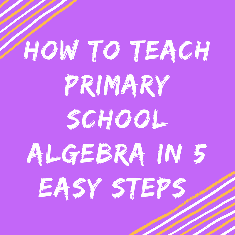 How to teach algebra in 5 steps